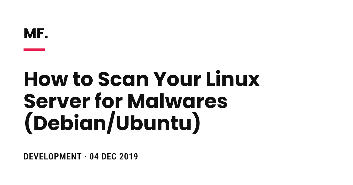 Linux Scanner How to Scan Your Linux Server for Malwares (Debian/Ubuntu)