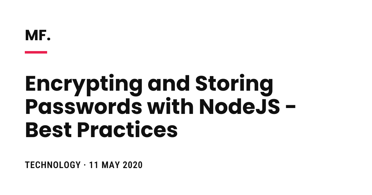 Encrypting and Storing Passwords with NodeJS - Best Practices