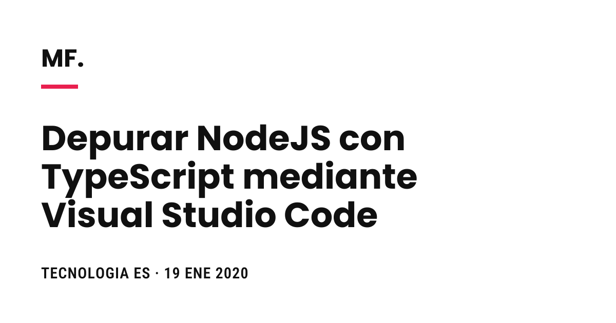 Depurar NodeJS con TypeScript mediante Visual Studio Code