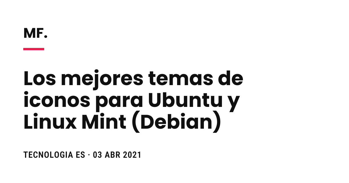 Los mejores temas de iconos para Ubuntu y Linux Mint (Debian)